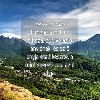 Picture 04 - 1 Mózes 27:14 KAR - Elméne azért, és elhozá, és vivé az õ - Bible Verse Picture