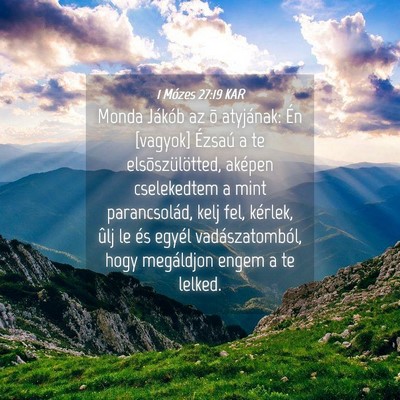 Picture 04 - 1 Mózes 27:19 KAR - Monda Jákób az õ atyjának: Én [vagyok] - Bible Verse Picture