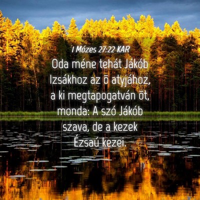 Picture 04 - 1 Mózes 27:22 KAR - Oda méne tehát Jákób Izsákhoz az õ - Bible Verse Picture