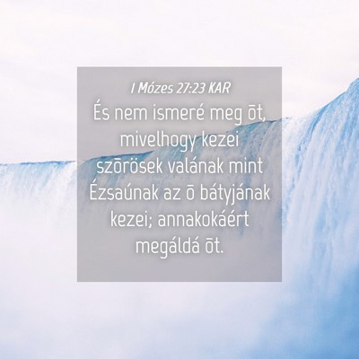 Picture 04 - 1 Mózes 27:23 KAR - És nem ismeré meg õt, mivelhogy kezei - Bible Verse Picture