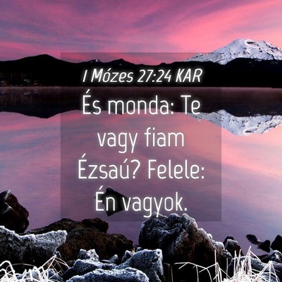 Picture 04 - 1 Mózes 27:24 KAR - És monda: Te vagy fiam Ézsaú? Felele: Én - Bible Verse Picture