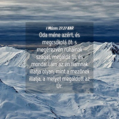 Picture 04 - 1 Mózes 27:27 KAR - Oda méne azért, és megcsókolá õt: s - Bible Verse Picture