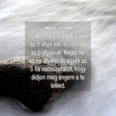 Picture 04 - 1 Mózes 27:31 KAR - És készíte õ is ételt, s vivé az õ atyja - Bible Verse Picture