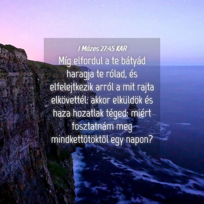 Picture 04 - 1 Mózes 27:45 KAR - Míg elfordul a te bátyád haragja te rólad, - Bible Verse Picture