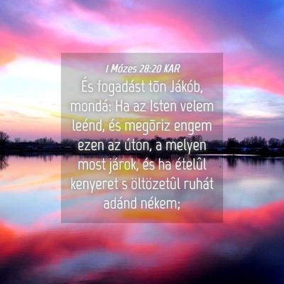 Picture 04 - 1 Mózes 28:20 KAR - És fogadást tõn Jákób, mondá: Ha az Isten - Bible Verse Picture