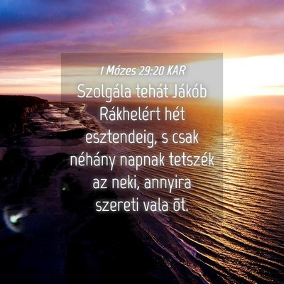 Picture 04 - 1 Mózes 29:20 KAR - Szolgála tehát Jákób Rákhelért hét - Bible Verse Picture