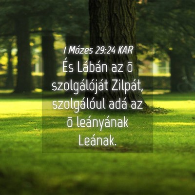 Picture 04 - 1 Mózes 29:24 KAR - És Lábán az õ szolgálóját Zilpát, - Bible Verse Picture