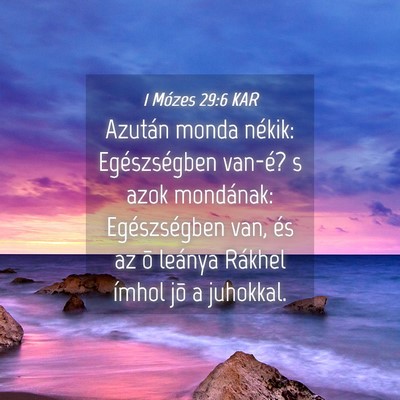 Picture 04 - 1 Mózes 29:6 KAR - Azután monda nékik: Egészségben van-é? s - Bible Verse Picture