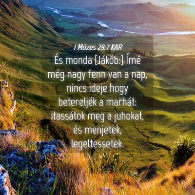Picture 04 - 1 Mózes 29:7 KAR - És monda [Jákób:] Ímé még nagy fenn van a - Bible Verse Picture