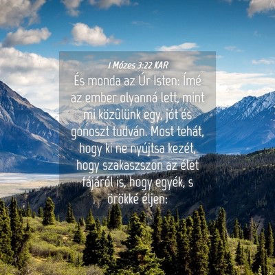 Picture 04 - 1 Mózes 3:22 KAR - És monda az Úr Isten: Ímé az ember olyanná - Bible Verse Picture