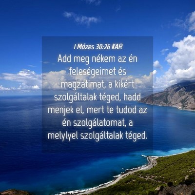 Picture 04 - 1 Mózes 30:26 KAR - Add meg nékem az én feleségeimet és - Bible Verse Picture