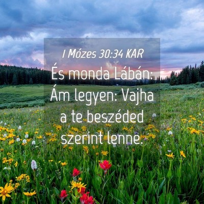 Picture 04 - 1 Mózes 30:34 KAR - És monda Lábán: Ám legyen: Vajha a te - Bible Verse Picture