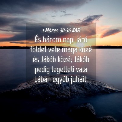 Picture 04 - 1 Mózes 30:36 KAR - És három napi járó földet vete maga közé - Bible Verse Picture