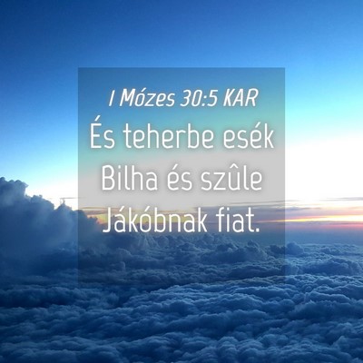 Picture 04 - 1 Mózes 30:5 KAR - És teherbe esék Bilha és szûle Jákóbnak - Bible Verse Picture