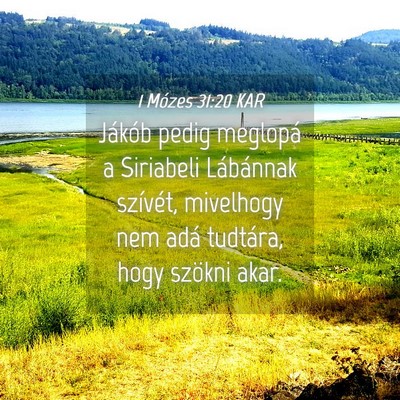 Picture 04 - 1 Mózes 31:20 KAR - Jákób pedig meglopá a Siriabeli Lábánnak - Bible Verse Picture