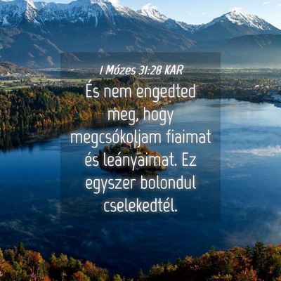 Picture 04 - 1 Mózes 31:28 KAR - És nem engedted meg, hogy megcsókoljam fiaimat - Bible Verse Picture