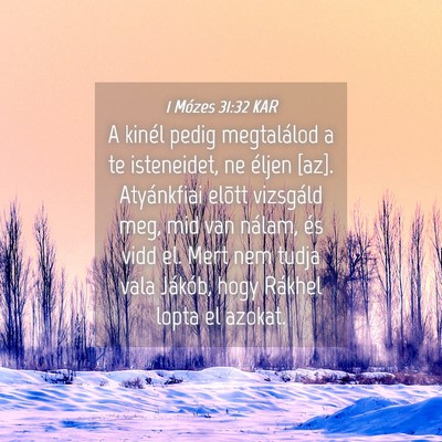 Picture 04 - 1 Mózes 31:32 KAR - A kinél pedig megtalálod a te isteneidet, ne - Bible Verse Picture