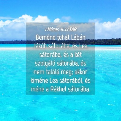 Picture 04 - 1 Mózes 31:33 KAR - Beméne tehát Lábán Jákób sátorába, és - Bible Verse Picture