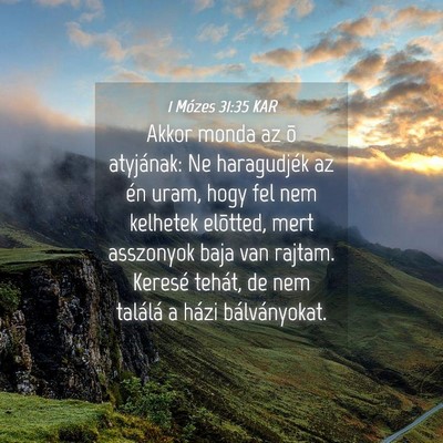 Picture 04 - 1 Mózes 31:35 KAR - Akkor monda az õ atyjának: Ne haragudjék az - Bible Verse Picture