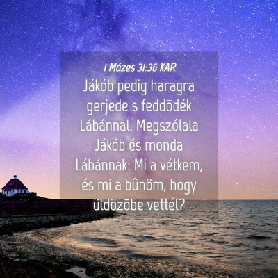 Picture 04 - 1 Mózes 31:36 KAR - Jákób pedig haragra gerjede s feddõdék - Bible Verse Picture