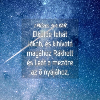 Picture 04 - 1 Mózes 31:4 KAR - Elkülde tehát Jákób, és kihívatá magához - Bible Verse Picture