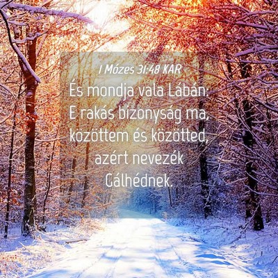 Picture 04 - 1 Mózes 31:48 KAR - És mondja vala Lábán: E rakás bizonyság ma, - Bible Verse Picture