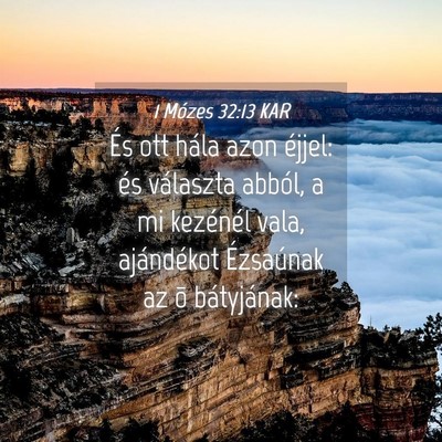 Picture 04 - 1 Mózes 32:13 KAR - És ott hála azon éjjel: és választa abból, - Bible Verse Picture