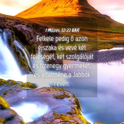Picture 04 - 1 Mózes 32:22 KAR - Felkele pedig õ azon éjszaka és vevé két - Bible Verse Picture