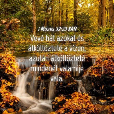 Picture 04 - 1 Mózes 32:23 KAR - Vevé hát azokat és átköltözteté a vízen, - Bible Verse Picture