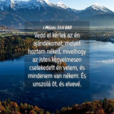 Picture 04 - 1 Mózes 33:11 KAR - Vedd el kérlek az én ajándékomat, melyet - Bible Verse Picture