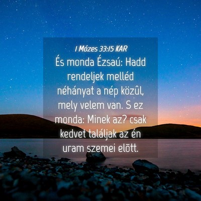 Picture 04 - 1 Mózes 33:15 KAR - És monda Ézsaú: Hadd rendeljek melléd - Bible Verse Picture