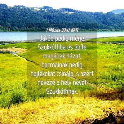 Picture 04 - 1 Mózes 33:17 KAR - Jákób pedig méne Szukkóthba és építe - Bible Verse Picture