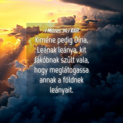 Picture 04 - 1 Mózes 34:1 KAR - Kiméne pedig Dína, Leának leánya, kit - Bible Verse Picture