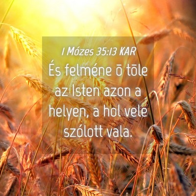 Picture 04 - 1 Mózes 35:13 KAR - És felméne õ tõle az Isten azon a helyen, a - Bible Verse Picture