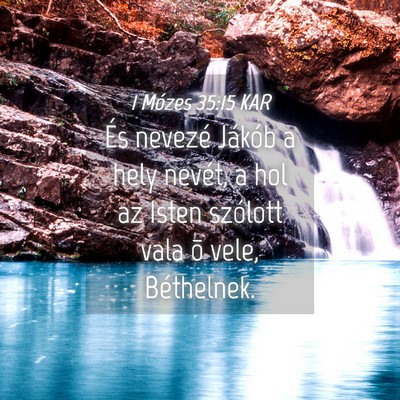 Picture 04 - 1 Mózes 35:15 KAR - És nevezé Jákób a hely nevét, a hol az Isten - Bible Verse Picture