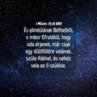 Picture 04 - 1 Mózes 35:16 KAR - És elindúlának Béthelbõl, s mikor - Bible Verse Picture
