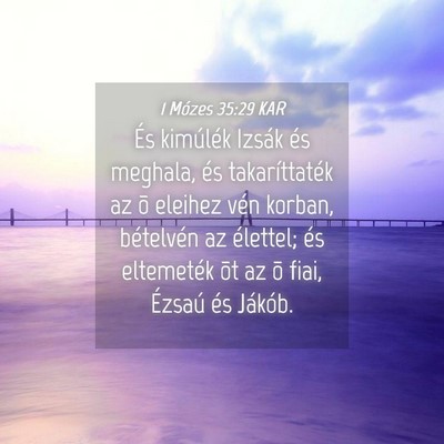 Picture 04 - 1 Mózes 35:29 KAR - És kimúlék Izsák és meghala, és - Bible Verse Picture