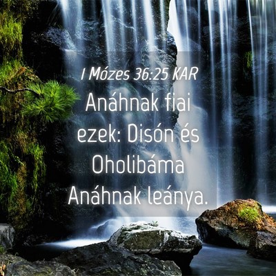Picture 04 - 1 Mózes 36:25 KAR - Anáhnak fiai ezek: Disón és Oholibáma - Bible Verse Picture