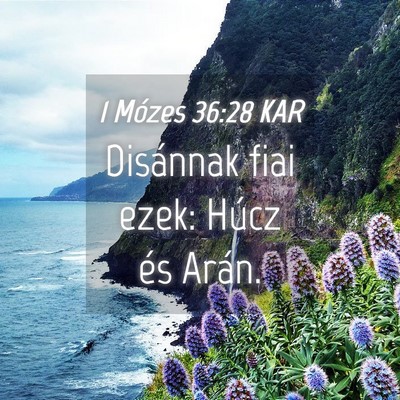 Picture 04 - 1 Mózes 36:28 KAR - Disánnak fiai ezek: Húcz és - Bible Verse Picture