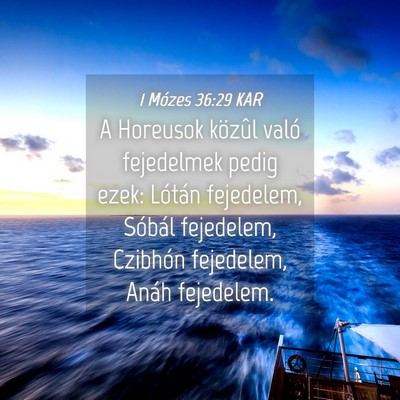 Picture 04 - 1 Mózes 36:29 KAR - A Horeusok közûl való fejedelmek pedig ezek: - Bible Verse Picture