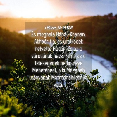 Picture 04 - 1 Mózes 36:39 KAR - És meghala Báhál-Khanán, Akhbór fia, és - Bible Verse Picture