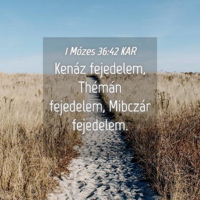 Picture 04 - 1 Mózes 36:42 KAR - Kenáz fejedelem, Thémán fejedelem, Mibczár - Bible Verse Picture