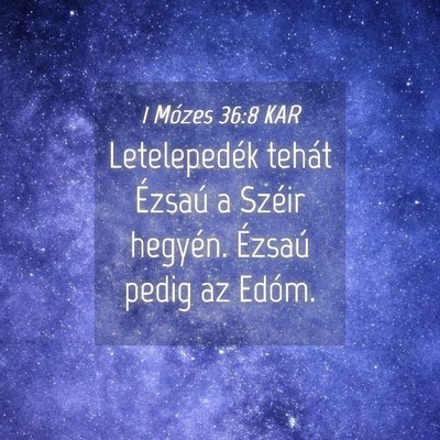 Picture 04 - 1 Mózes 36:8 KAR - Letelepedék tehát Ézsaú a Széir hegyén. - Bible Verse Picture