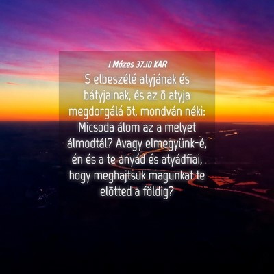 Picture 04 - 1 Mózes 37:10 KAR - S elbeszélé atyjának és bátyjainak, és az - Bible Verse Picture