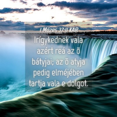 Picture 04 - 1 Mózes 37:11 KAR - Irígykednek vala azért reá az õ bátyjai; az - Bible Verse Picture