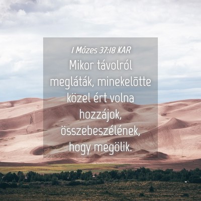 Picture 04 - 1 Mózes 37:18 KAR - Mikor távolról megláták, minekelõtte közel - Bible Verse Picture