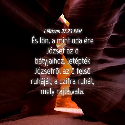 Picture 04 - 1 Mózes 37:23 KAR - És lõn, a mint oda ére József az õ - Bible Verse Picture