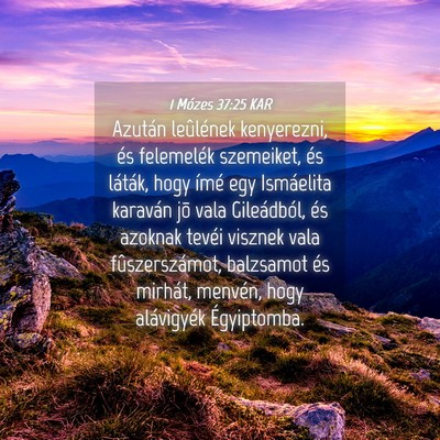 Picture 04 - 1 Mózes 37:25 KAR - Azután leûlének kenyerezni, és felemelék - Bible Verse Picture