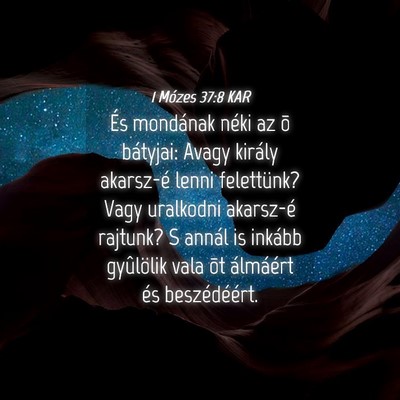 Picture 04 - 1 Mózes 37:8 KAR - És mondának néki az õ bátyjai: Avagy király - Bible Verse Picture