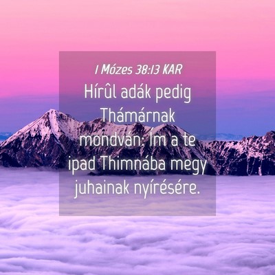 Picture 04 - 1 Mózes 38:13 KAR - Hírûl adák pedig Thámárnak mondván: Ím a - Bible Verse Picture